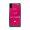 Do not Interrupt Me iPhone Case