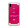 Do not Interrupt Me iPhone Case
