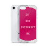 Do not Interrupt Me iPhone Case