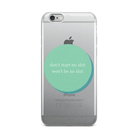 Don't Start No Shit iPhone Case