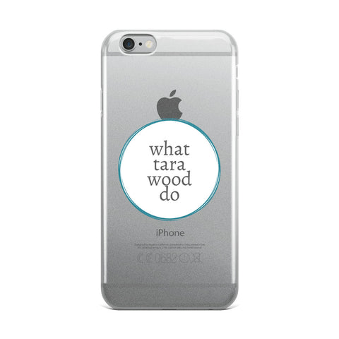 What Tara Wood Do iPhone Case