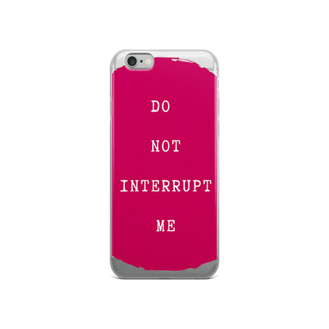 Do not Interrupt Me iPhone Case